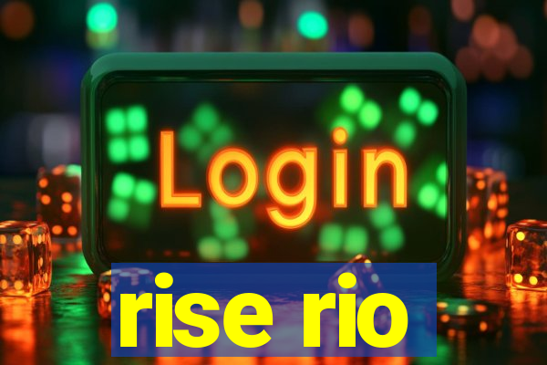 rise rio